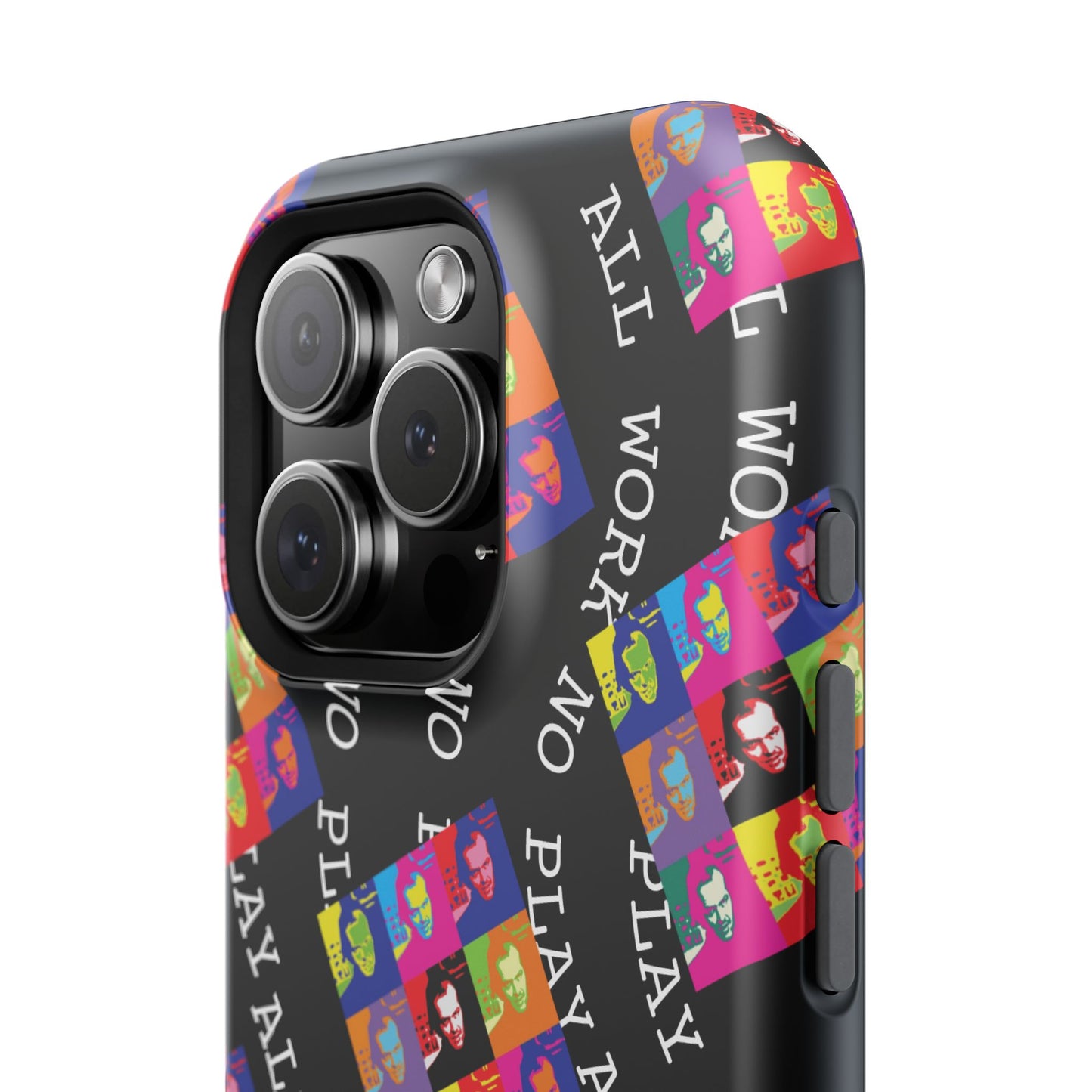 All Work No Play Tough Phone Cases