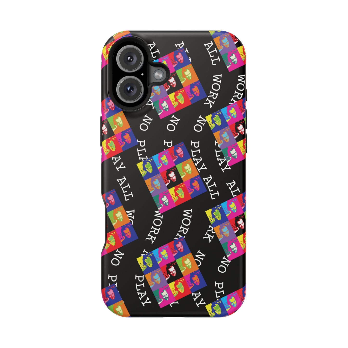 All Work No Play Tough Phone Cases