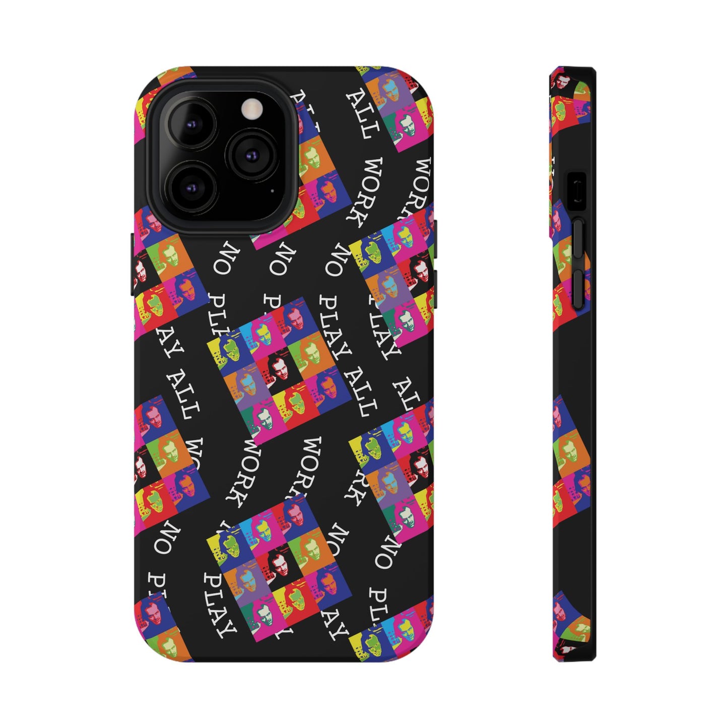 All Work No Play Tough Phone Cases