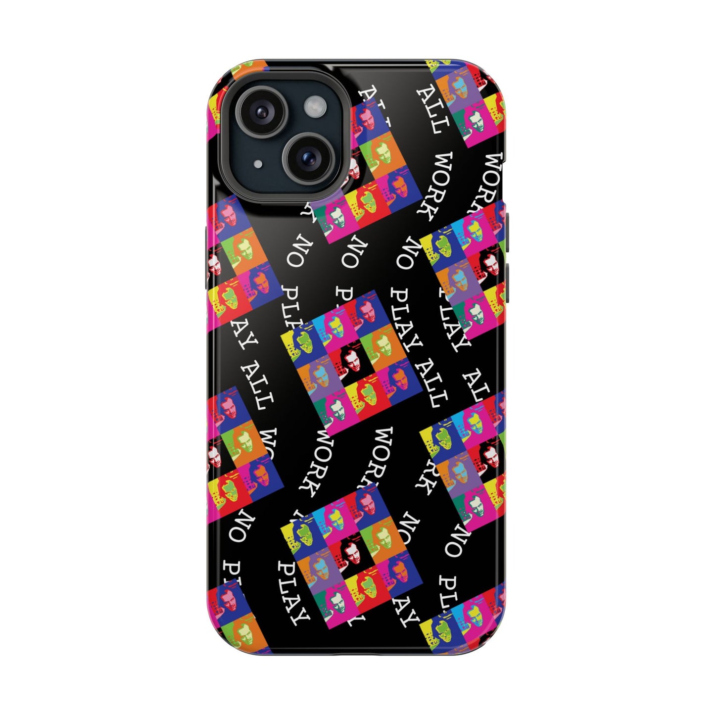 All Work No Play Tough Phone Cases