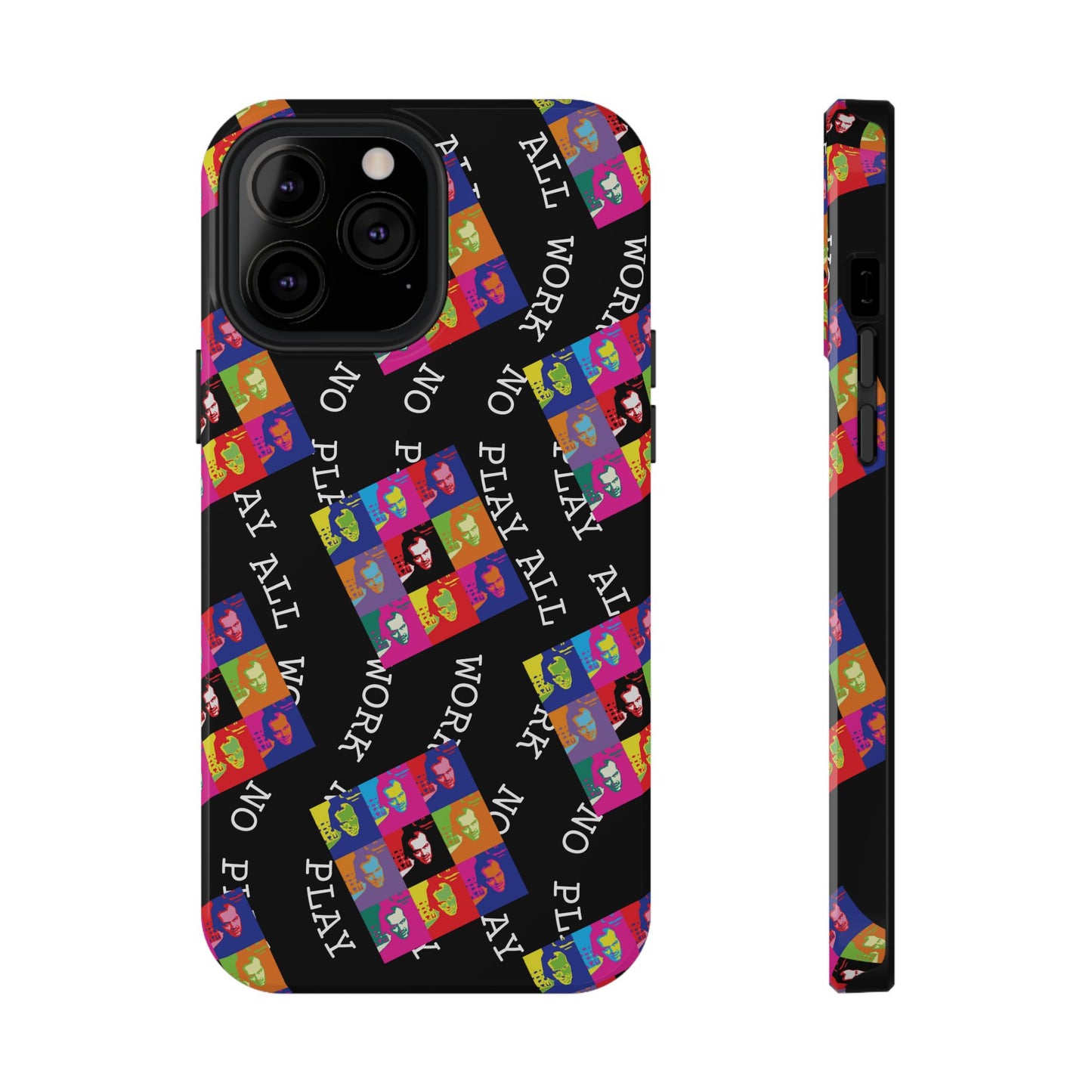 All Work No Play Tough Phone Cases