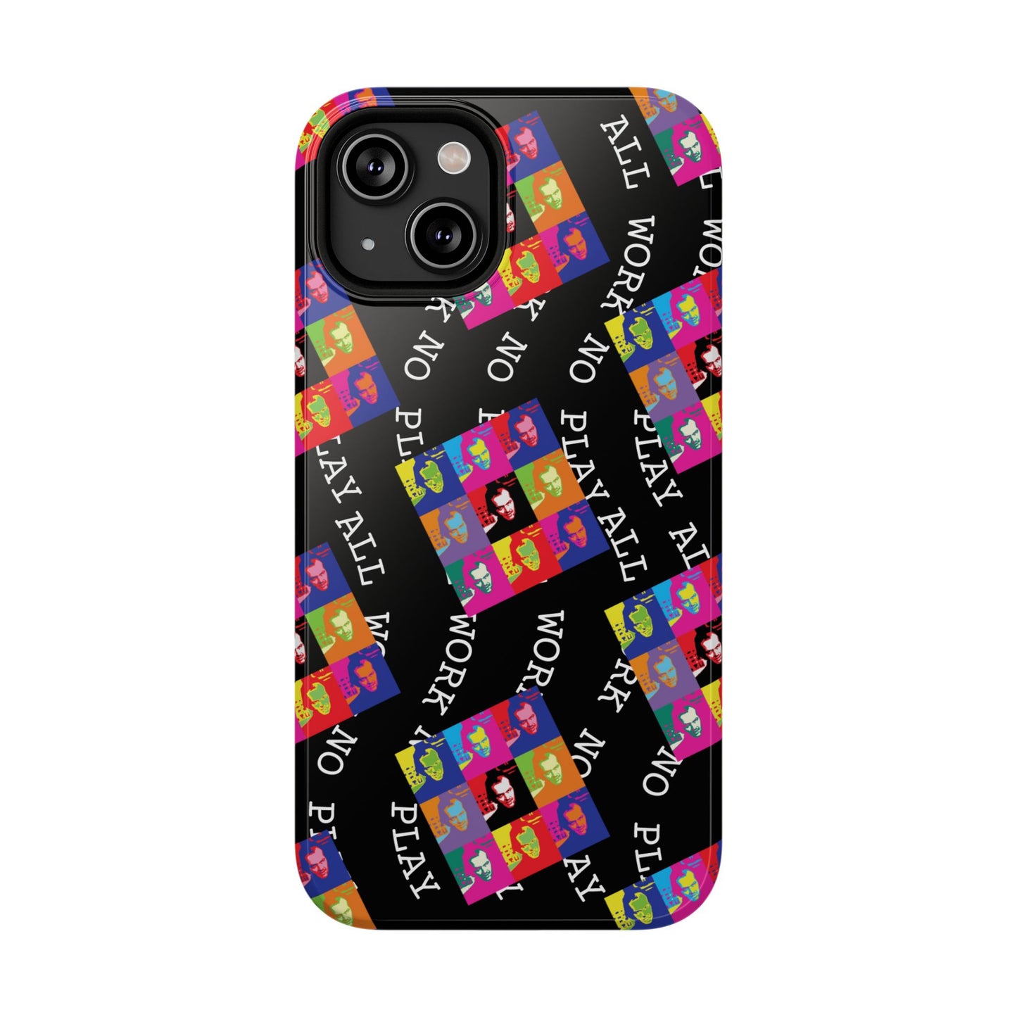 All Work No Play Tough Phone Cases