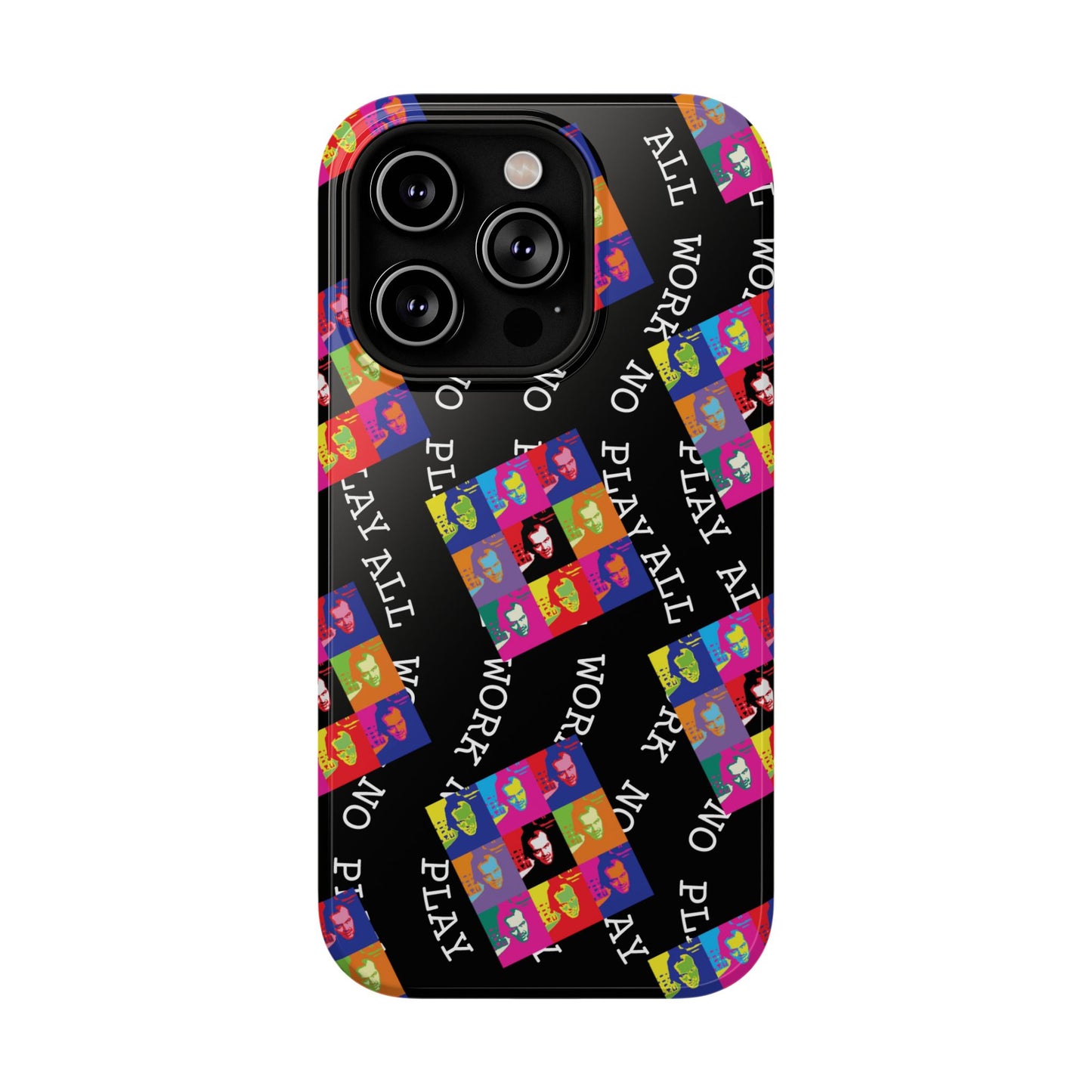 All Work No Play Tough Phone Cases
