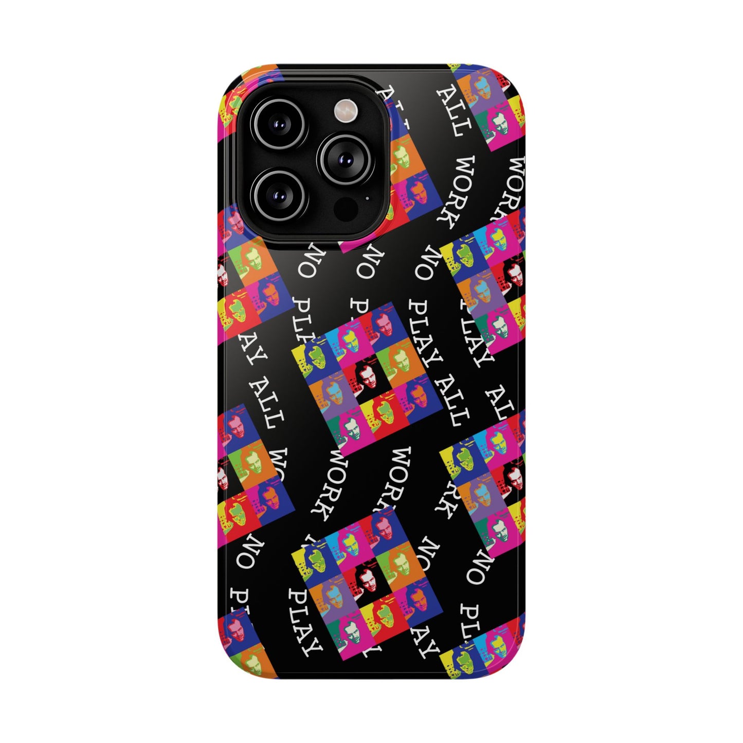 All Work No Play Tough Phone Cases