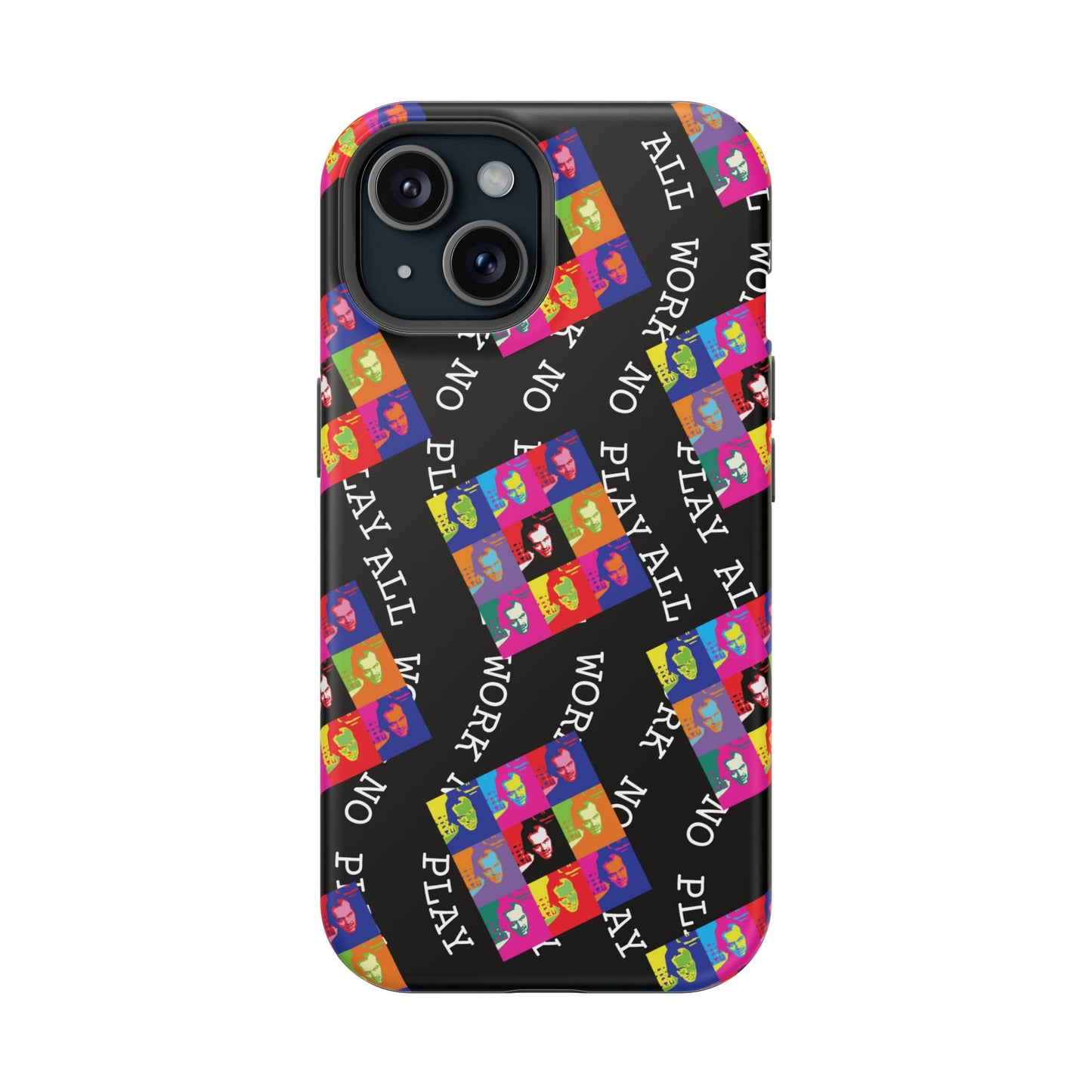All Work No Play Tough Phone Cases