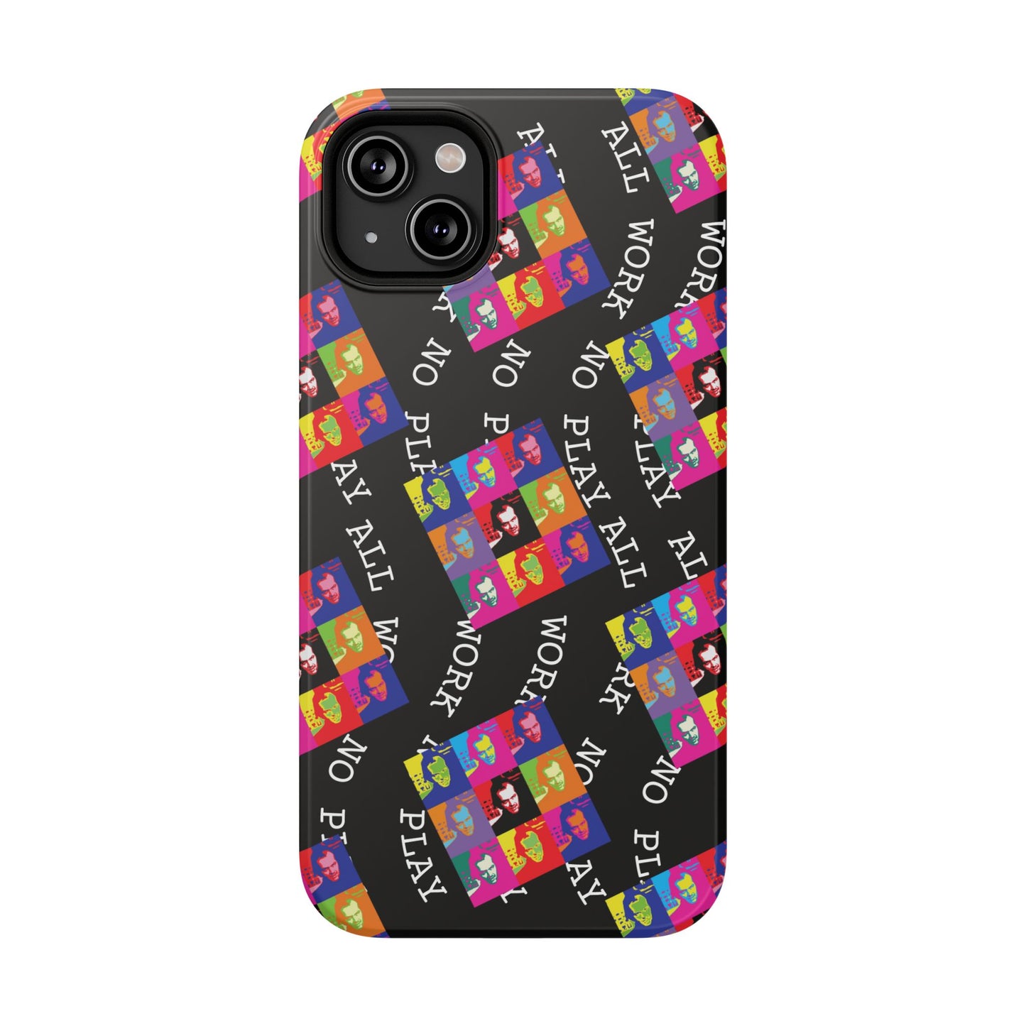 All Work No Play Tough Phone Cases