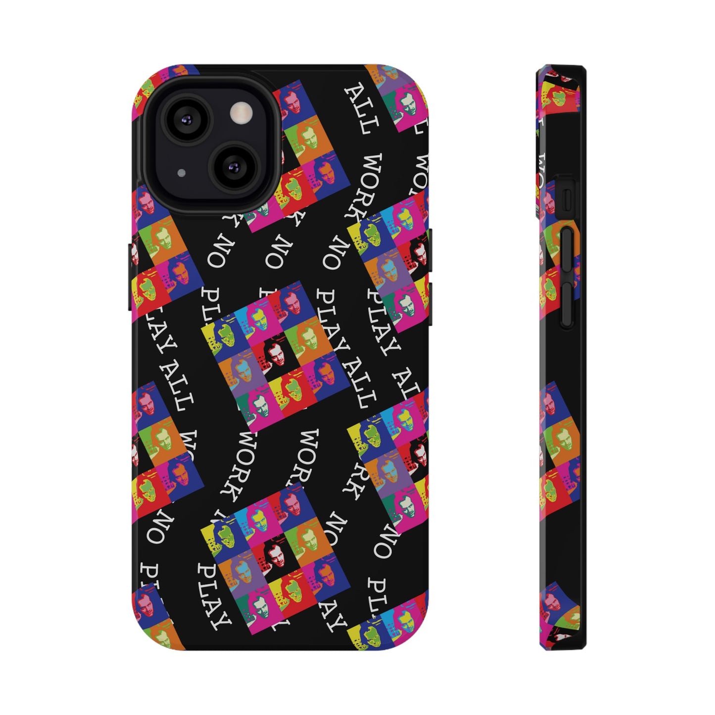 All Work No Play Tough Phone Cases