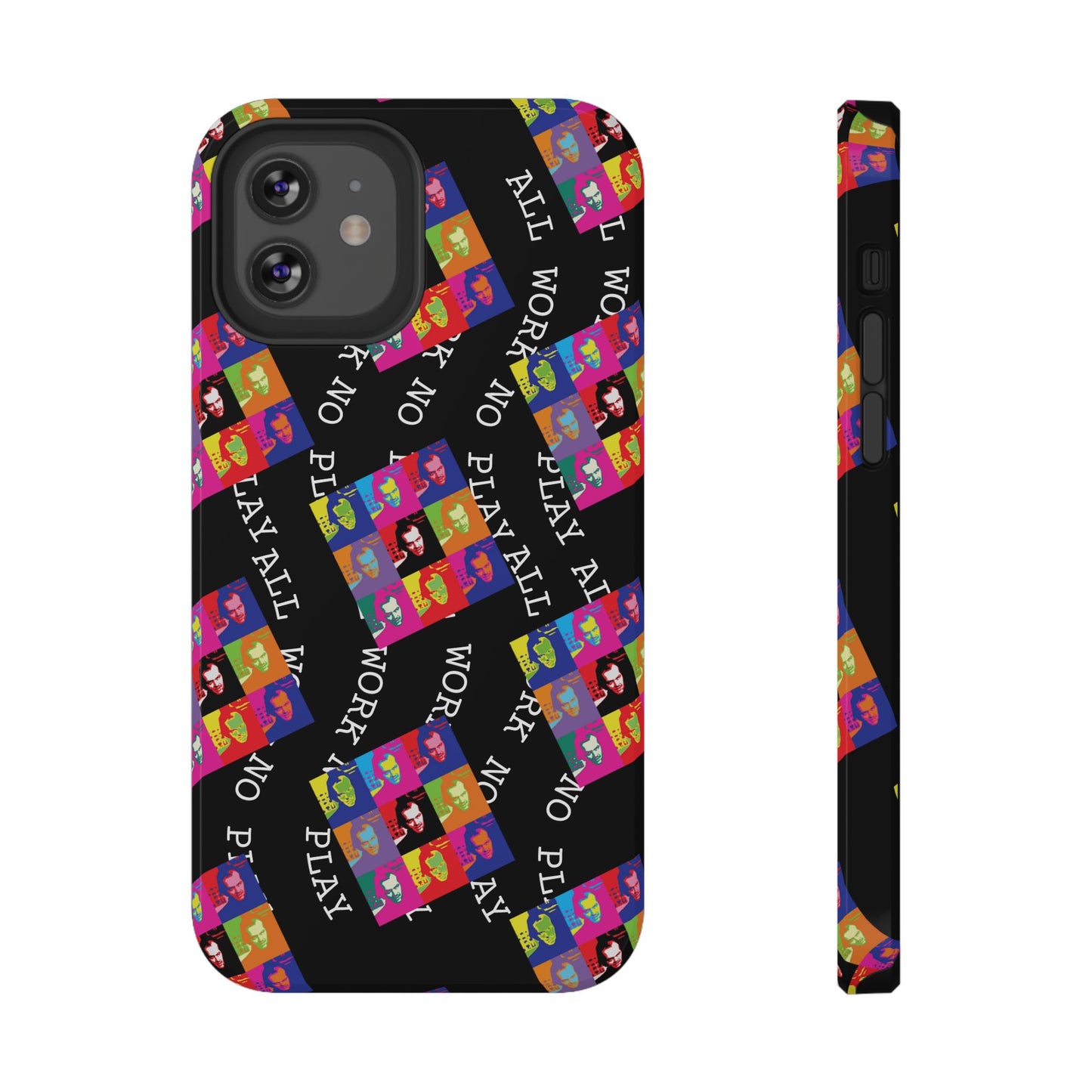 All Work No Play Tough Phone Cases