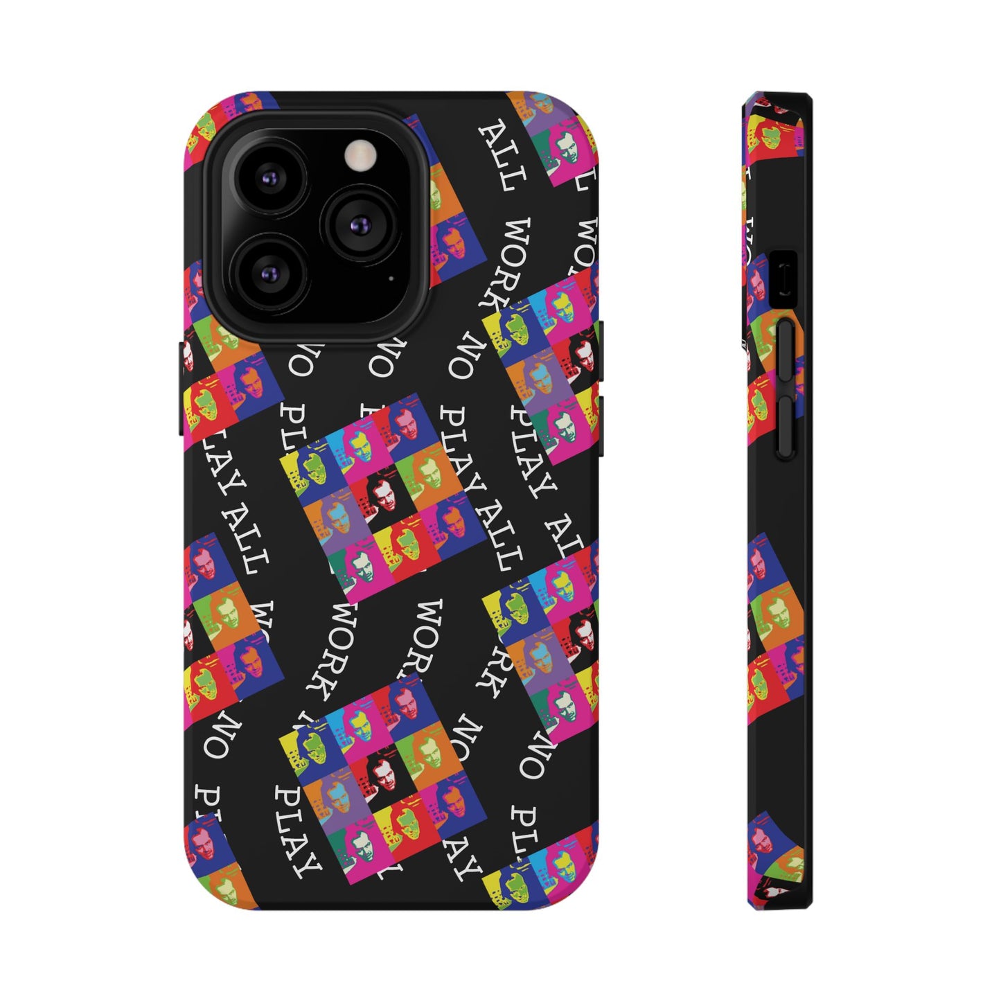 All Work No Play Tough Phone Cases