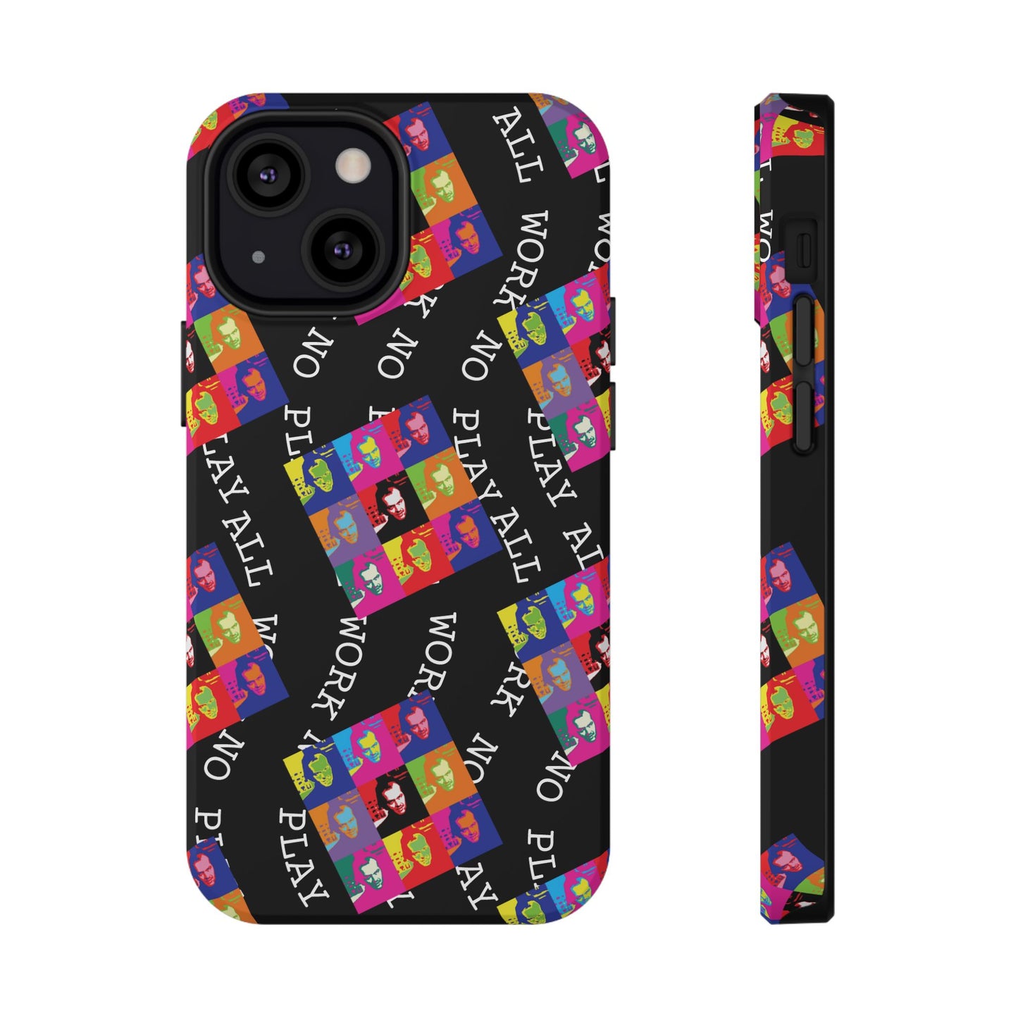 All Work No Play Tough Phone Cases