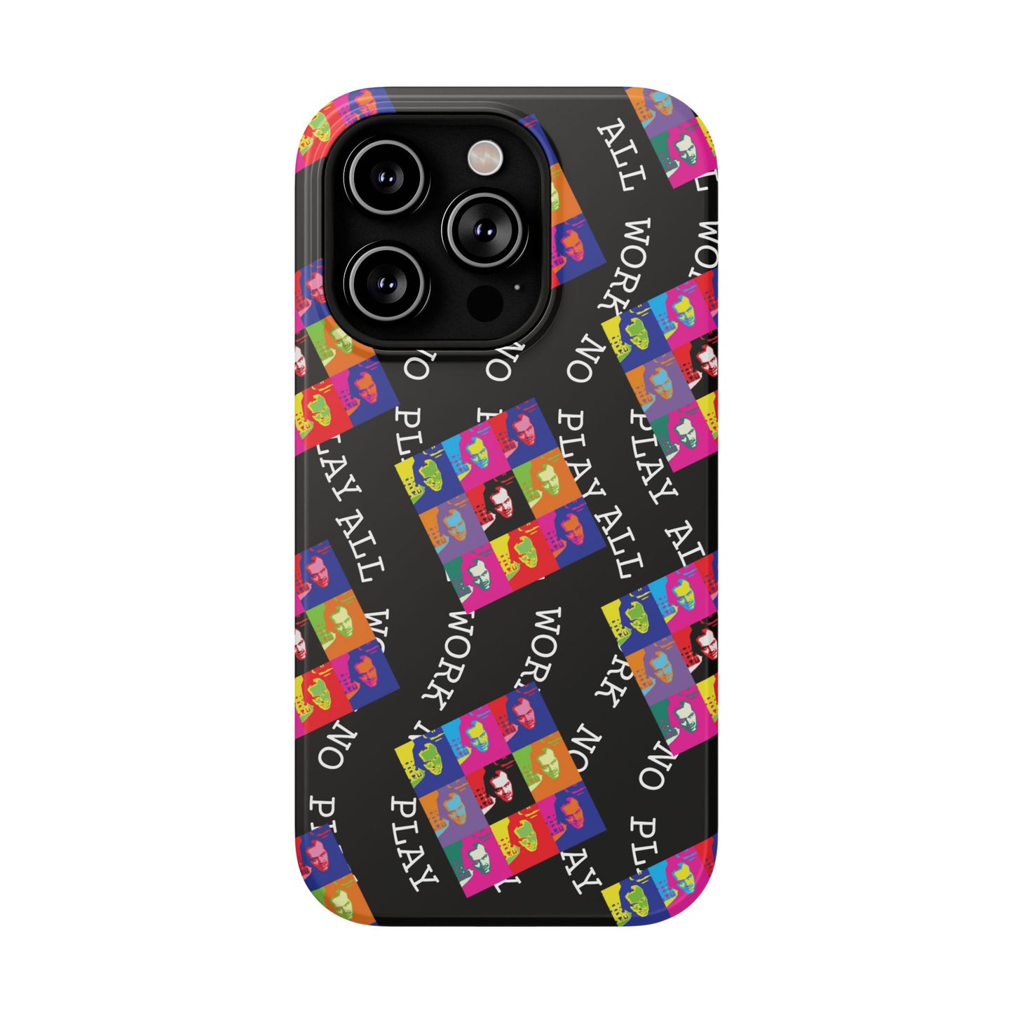 All Work No Play Tough Phone Cases