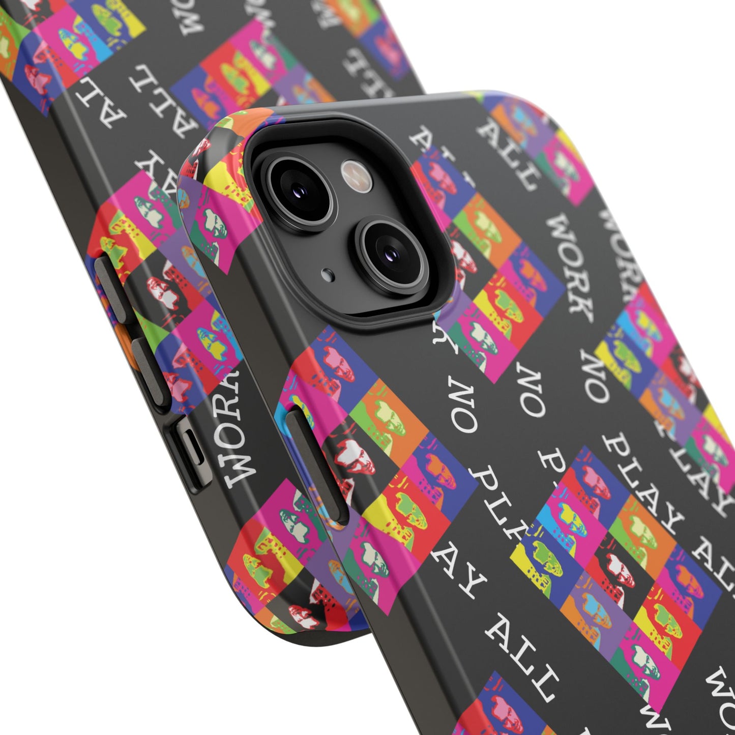 All Work No Play Tough Phone Cases