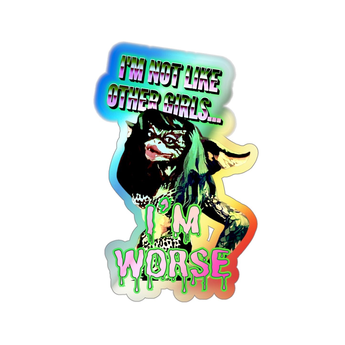 Not Like Other Girls Greta Gremlin Holographic Sticker
