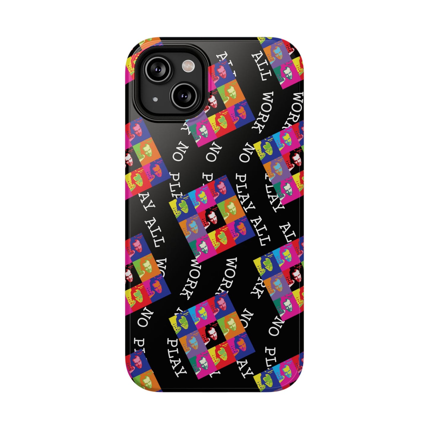 All Work No Play Tough Phone Cases