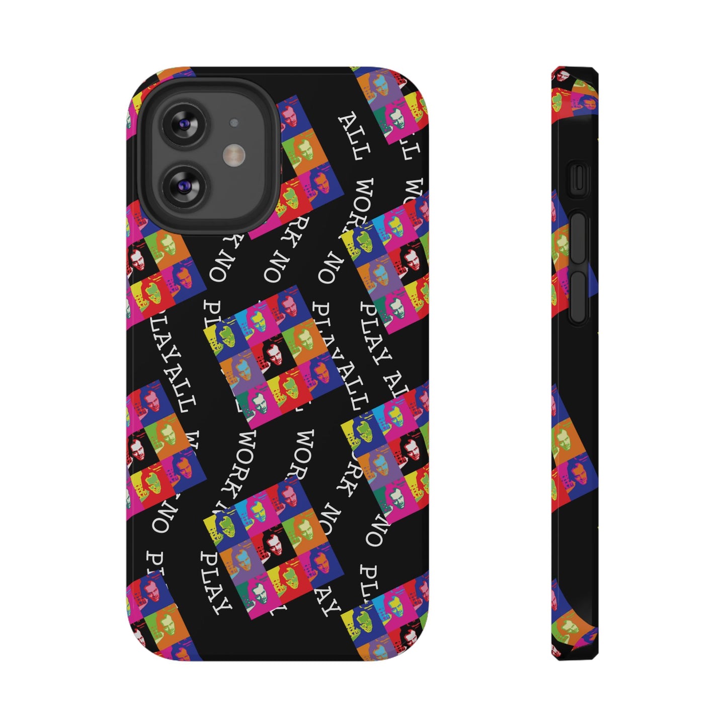 All Work No Play Tough Phone Cases