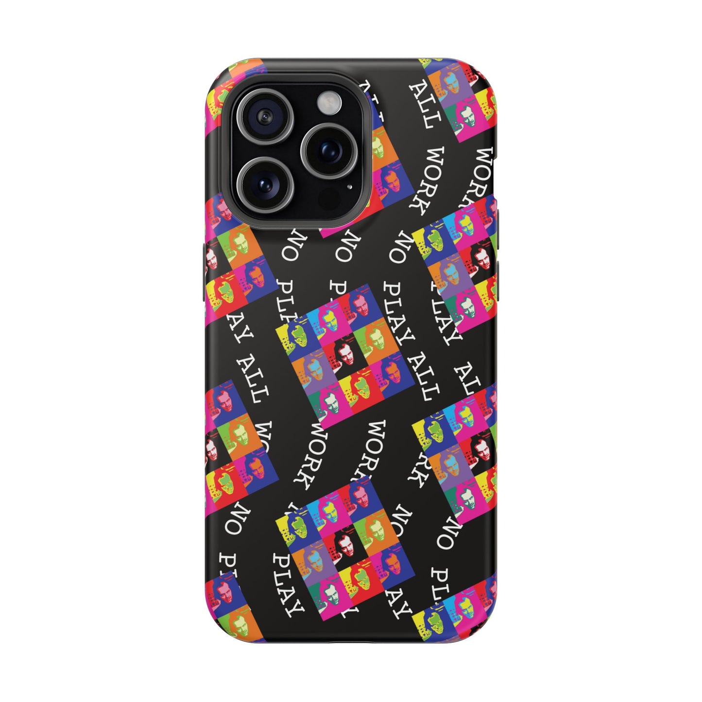 All Work No Play Tough Phone Cases