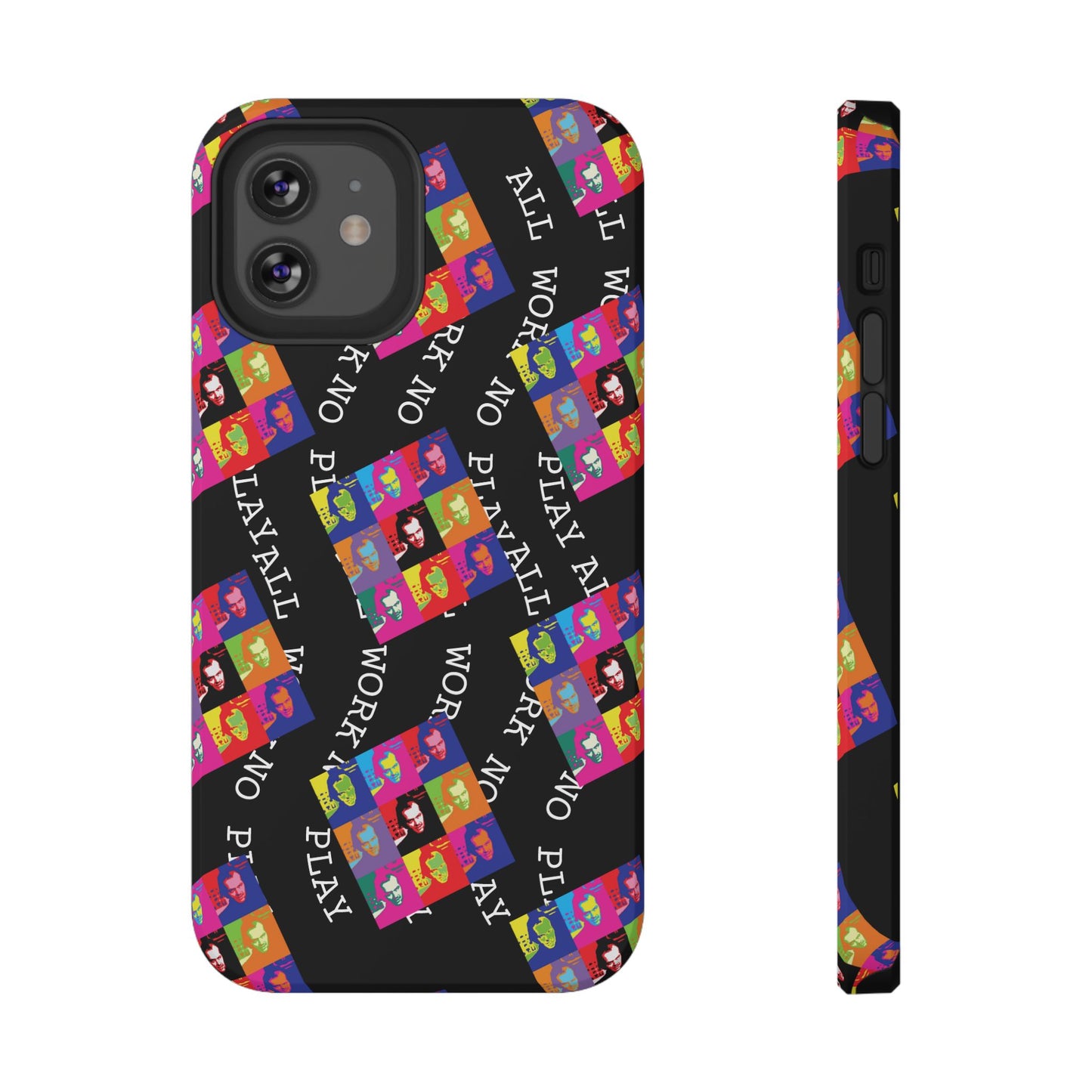 All Work No Play Tough Phone Cases