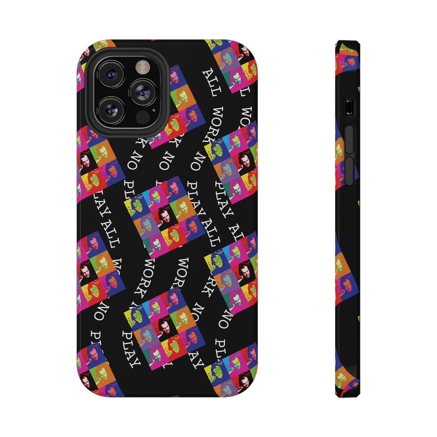 All Work No Play Tough Phone Cases