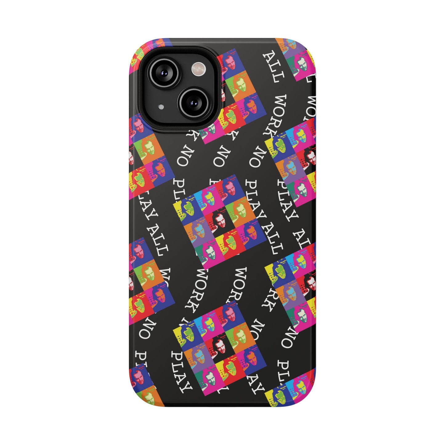 All Work No Play Tough Phone Cases