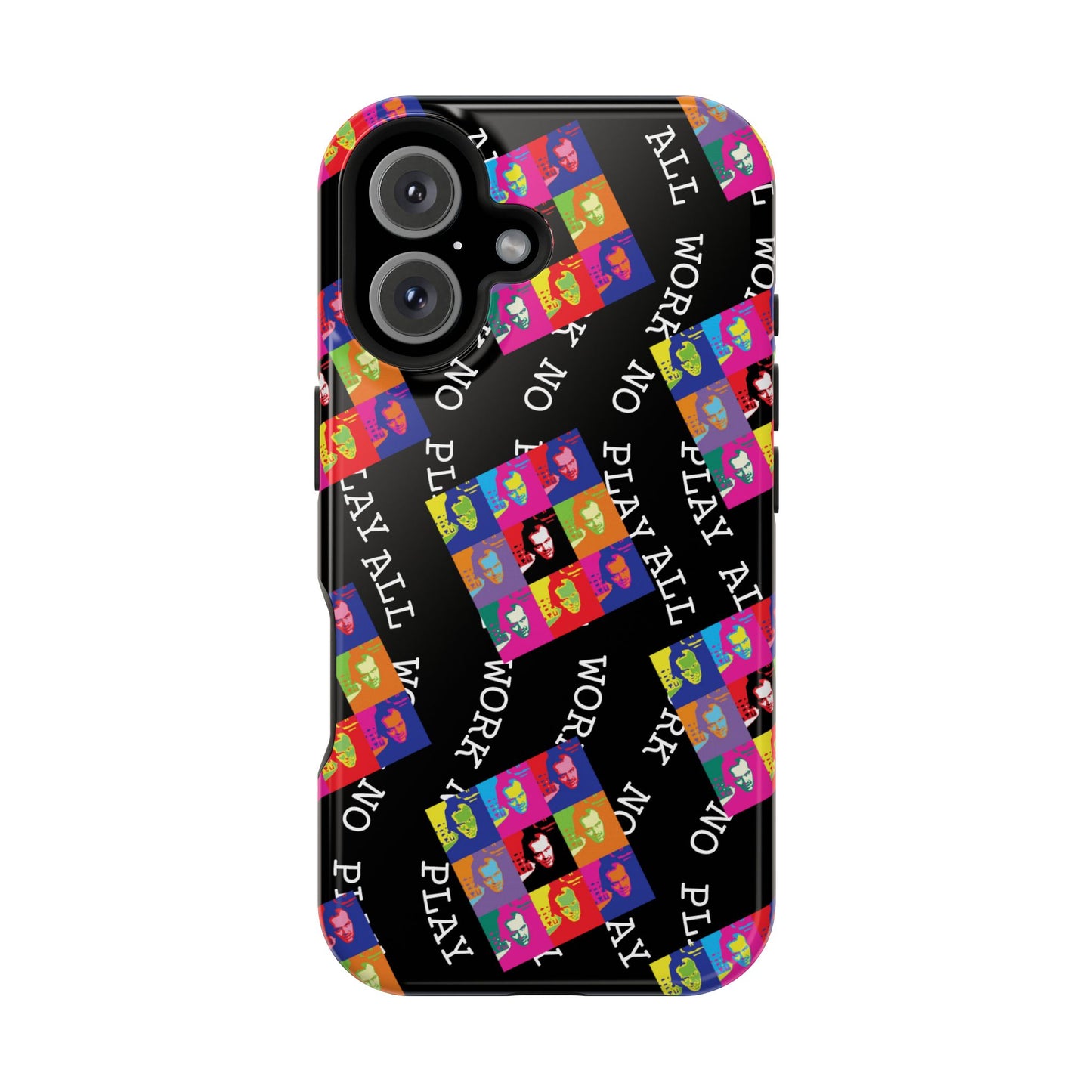 All Work No Play Tough Phone Cases