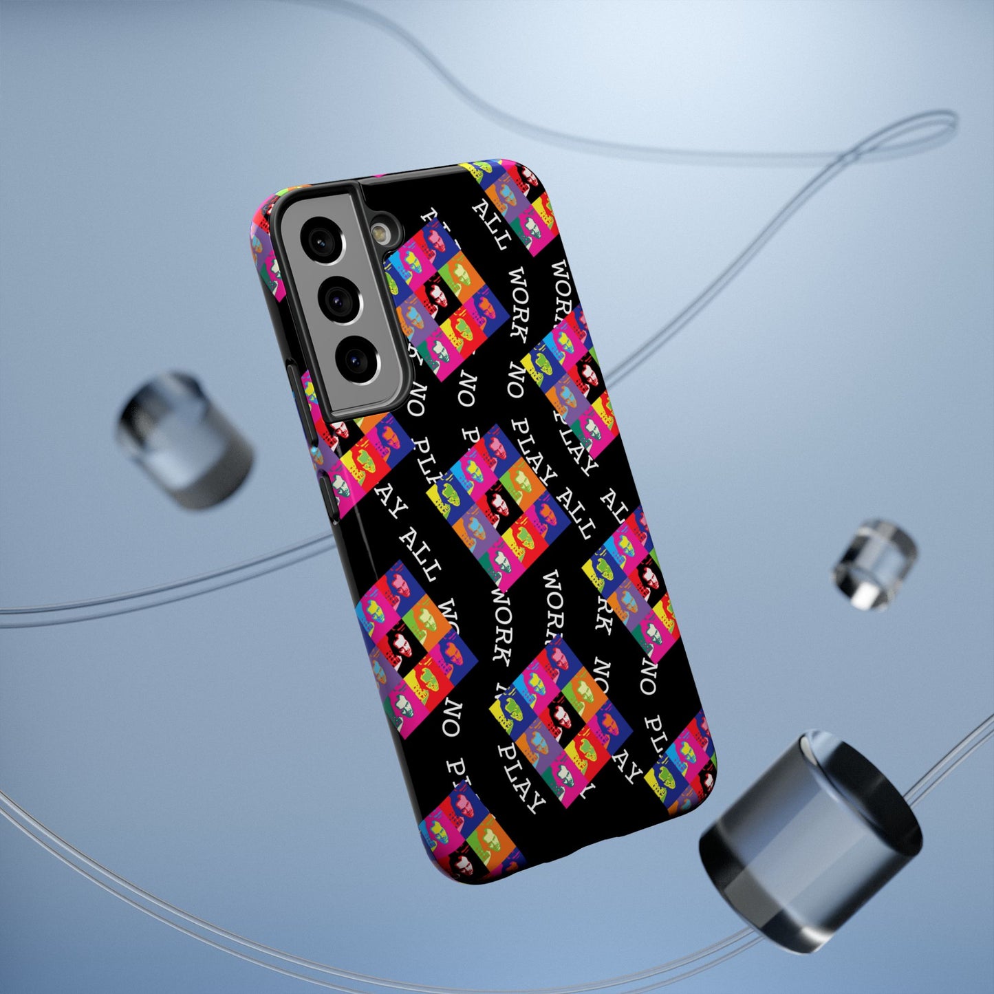 All Work No Play Tough Phone Cases