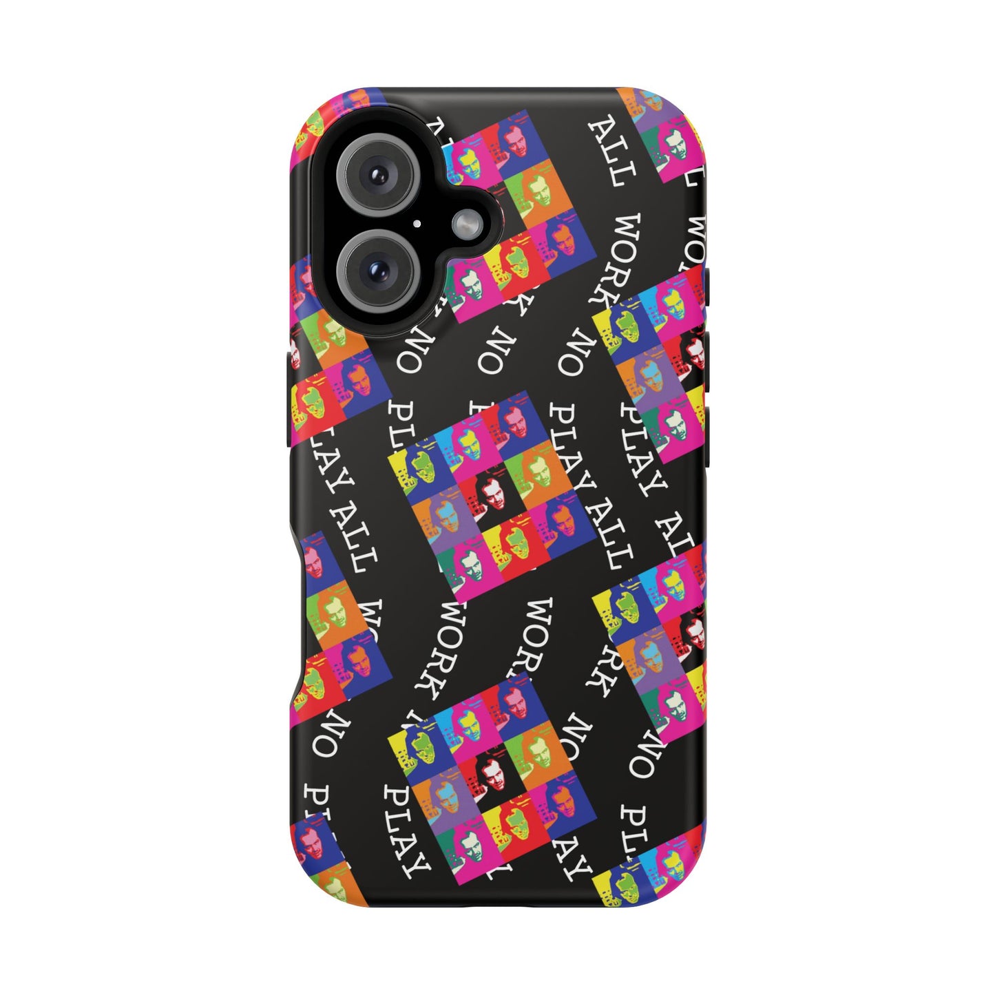 All Work No Play Tough Phone Cases