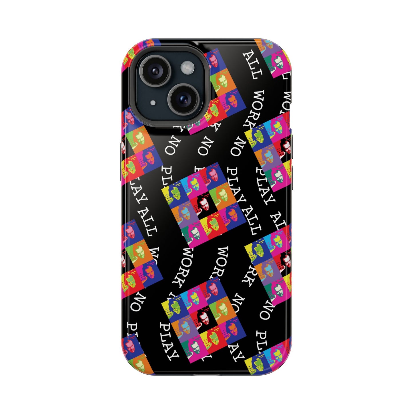 All Work No Play Tough Phone Cases