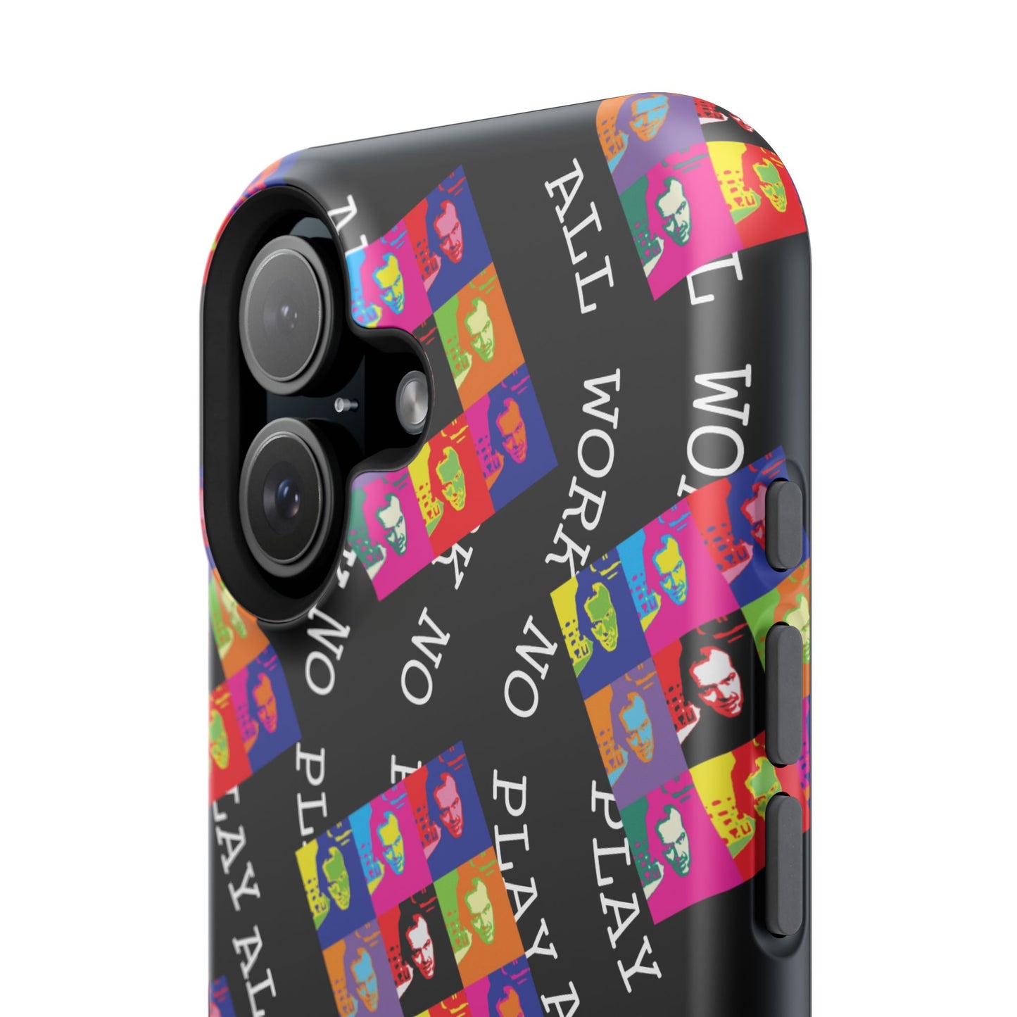 All Work No Play Tough Phone Cases