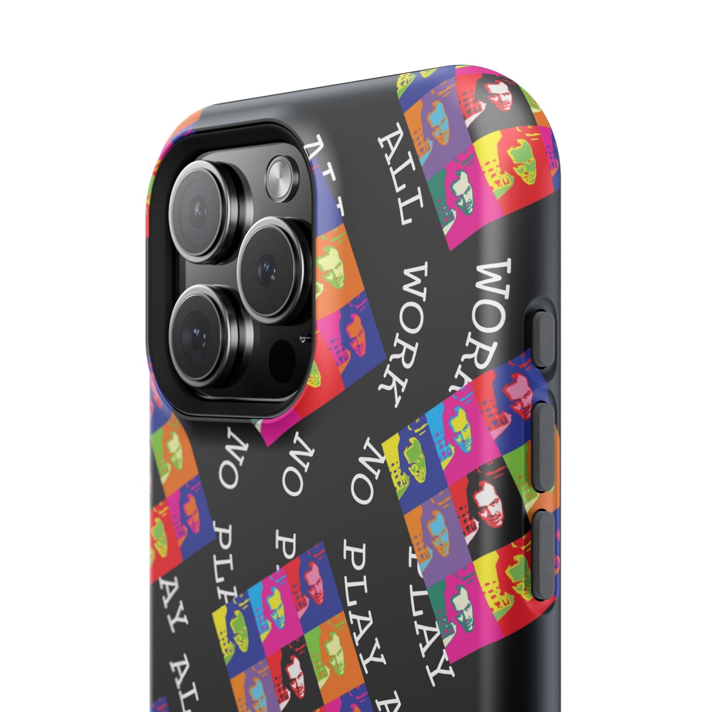 All Work No Play Tough Phone Cases