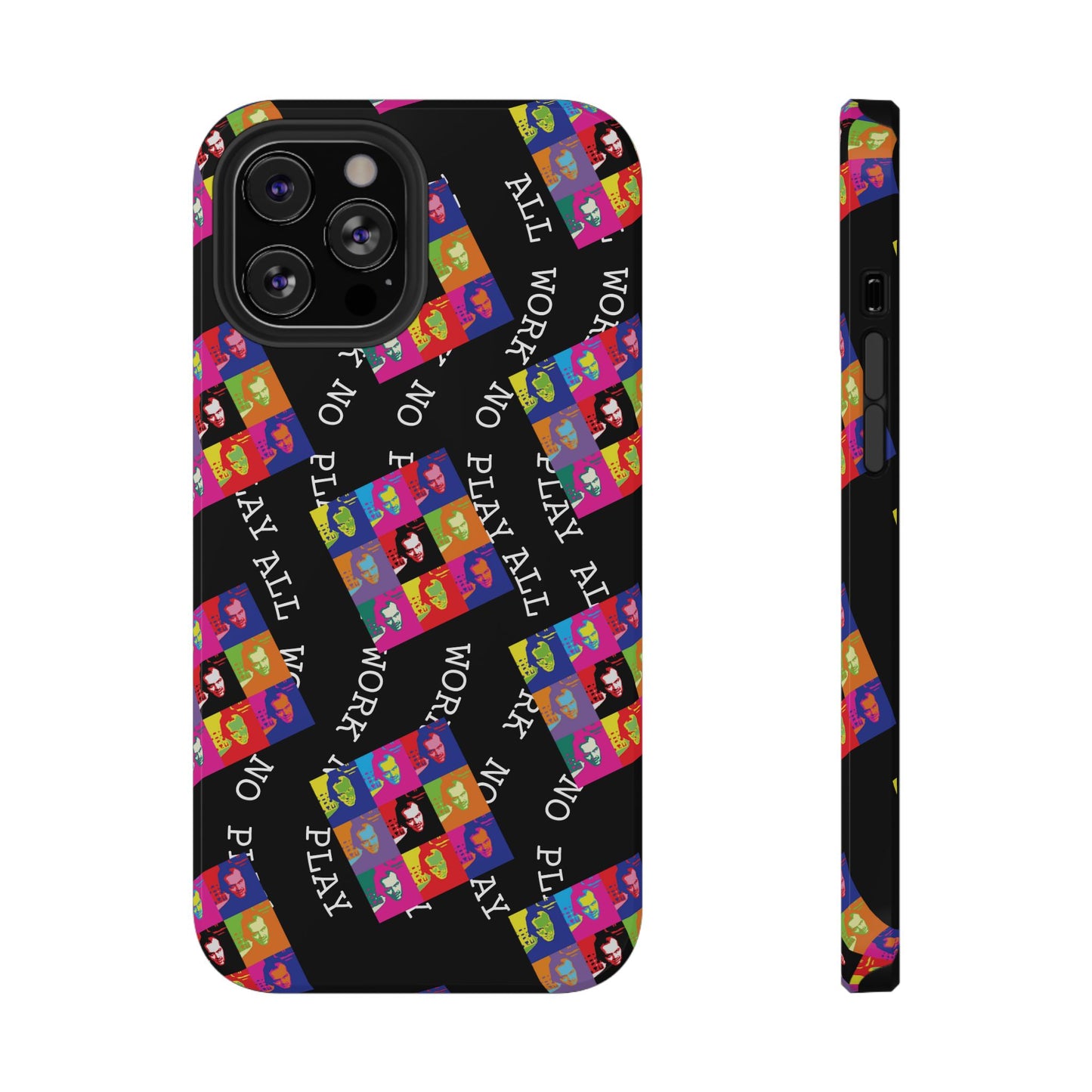All Work No Play Tough Phone Cases
