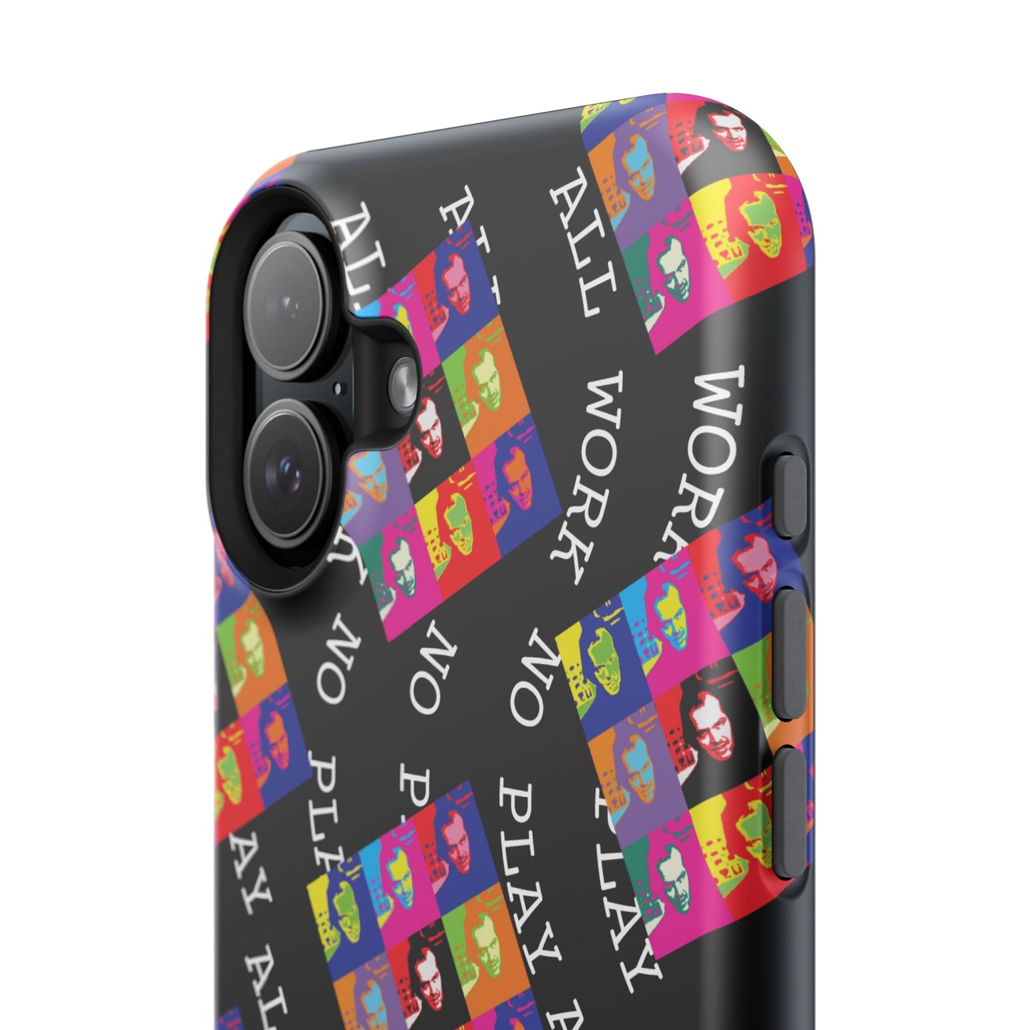 All Work No Play Tough Phone Cases