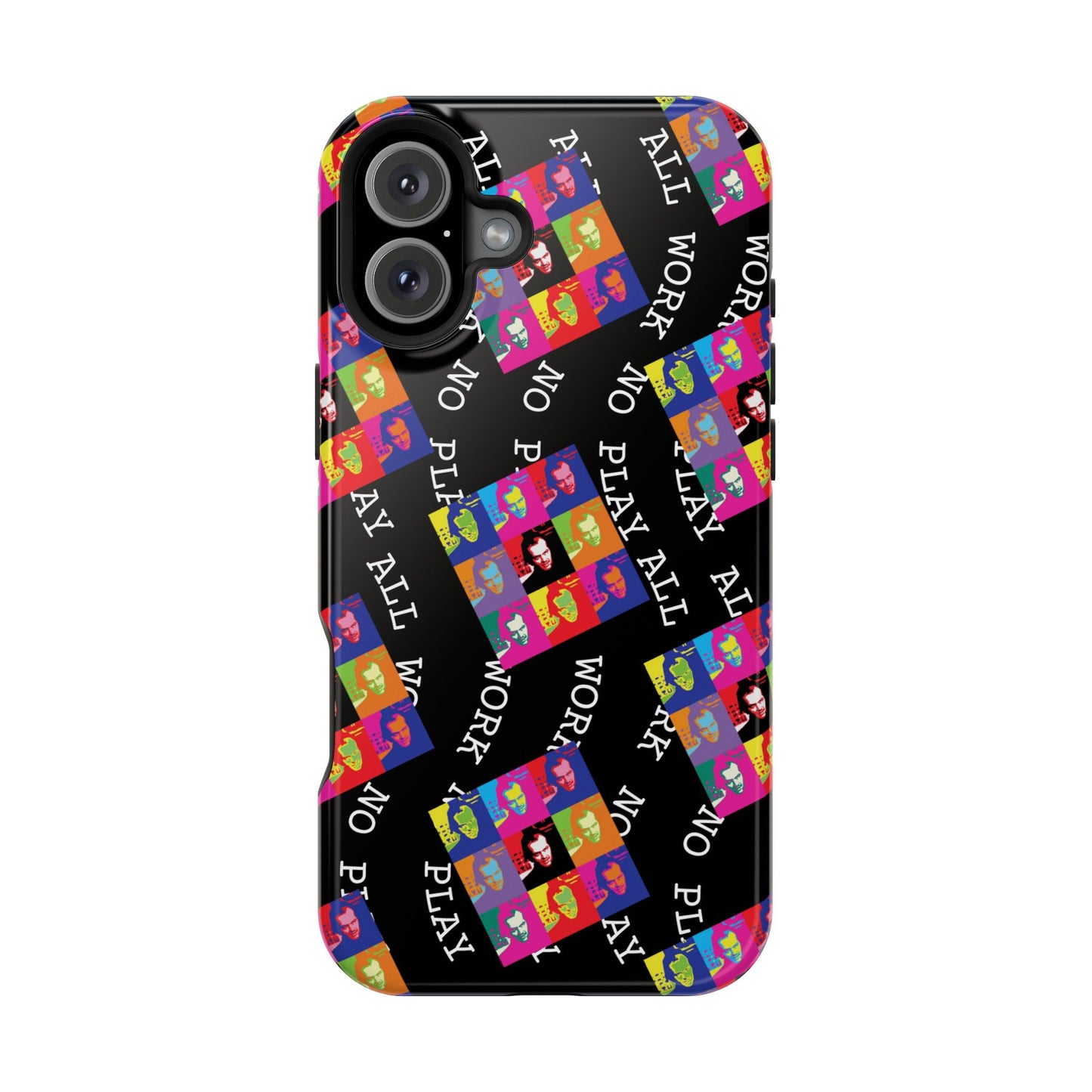 All Work No Play Tough Phone Cases