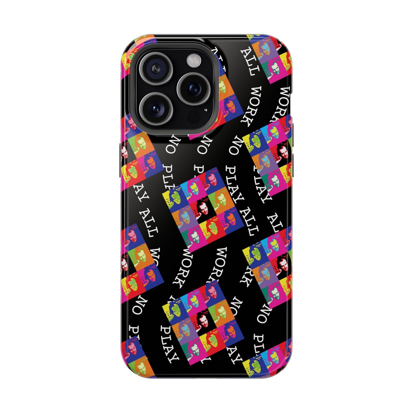 All Work No Play Tough Phone Cases