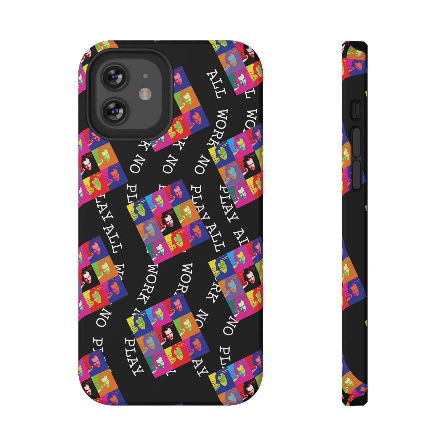 All Work No Play Tough Phone Cases