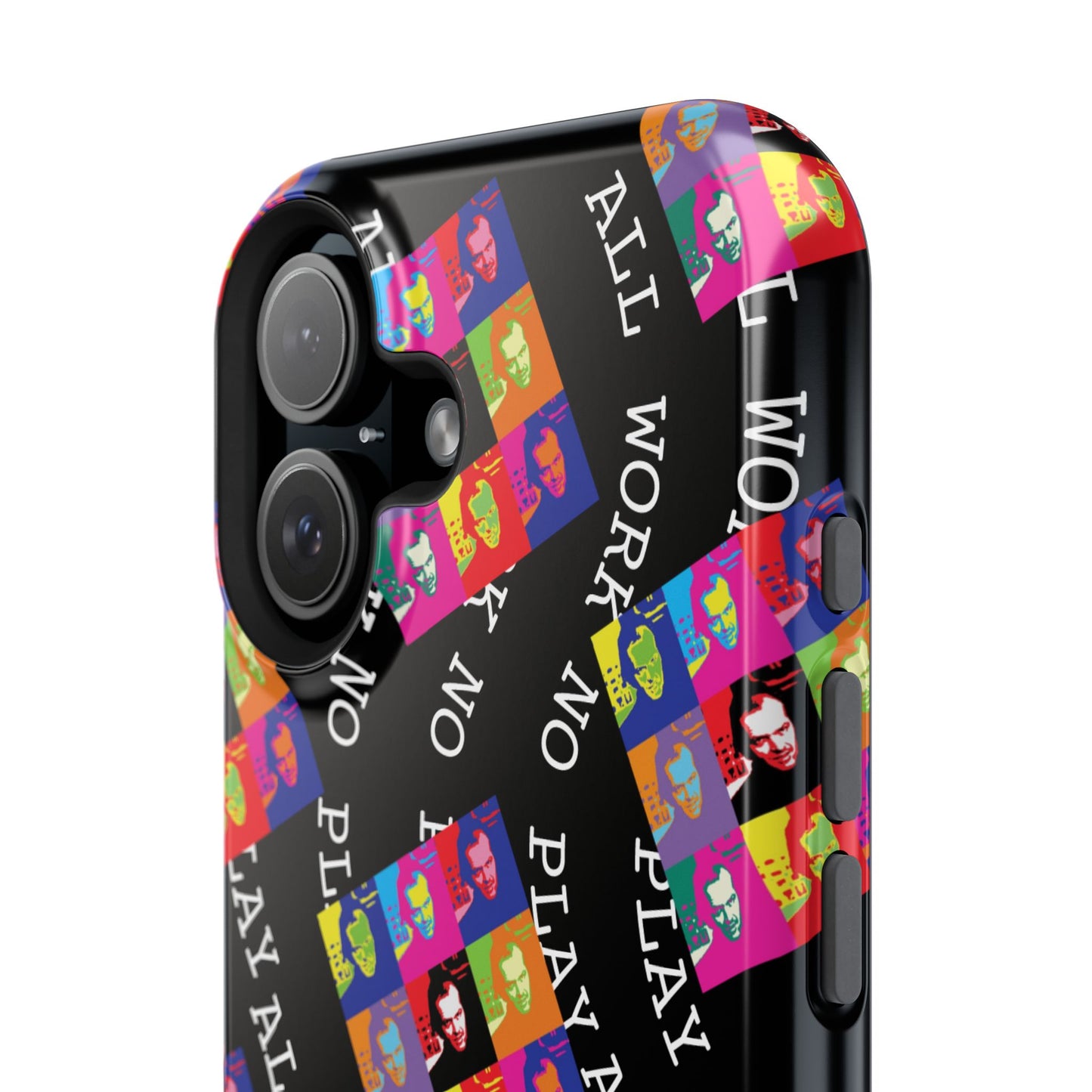 All Work No Play Tough Phone Cases