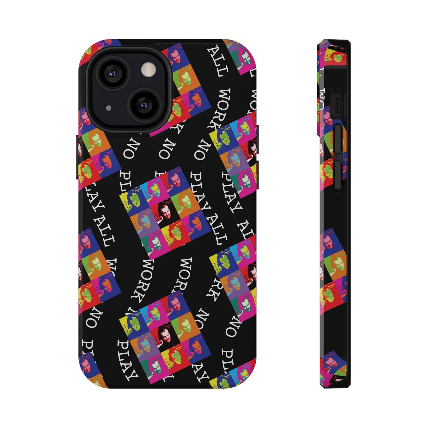 All Work No Play Tough Phone Cases