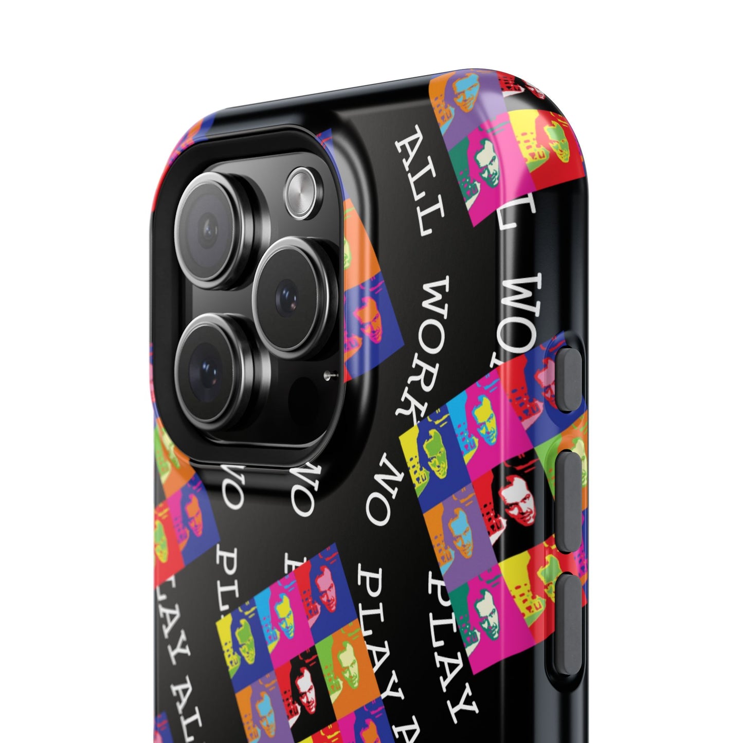 All Work No Play Tough Phone Cases