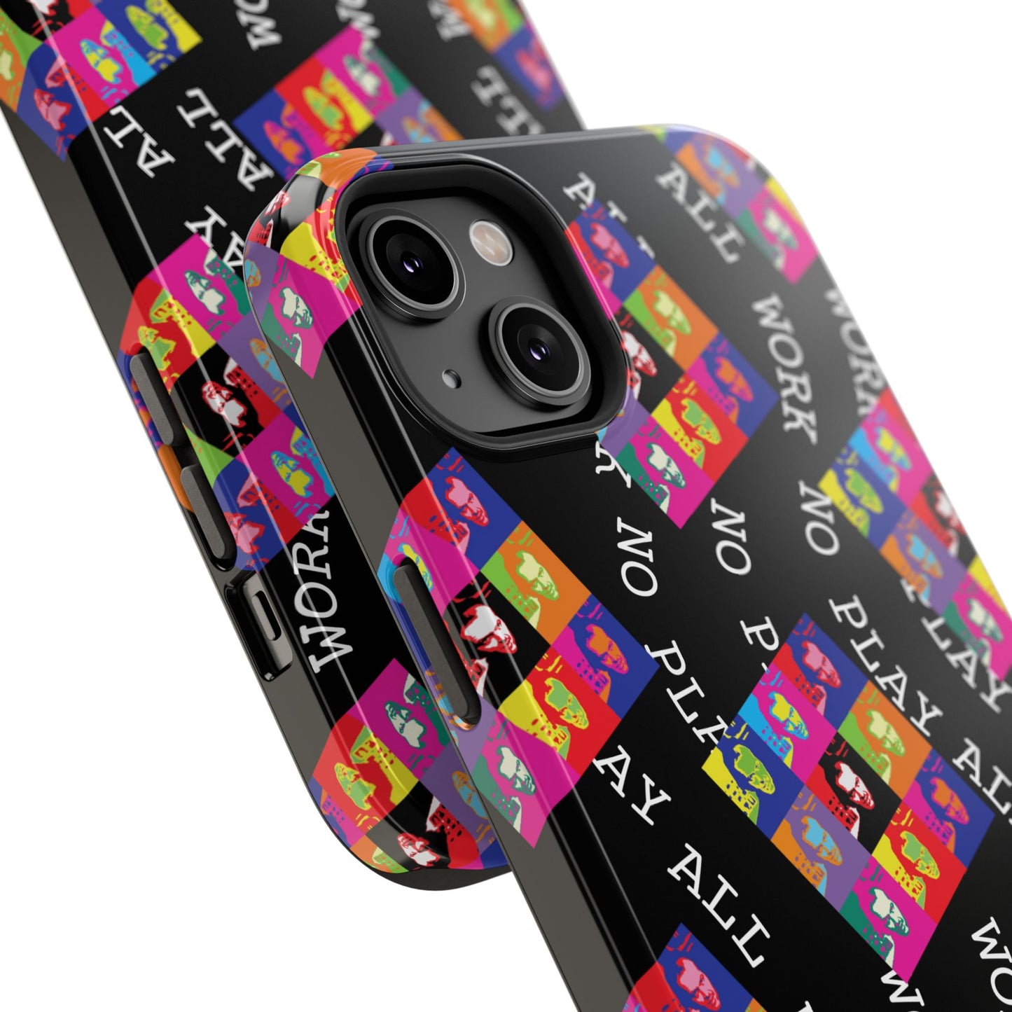 All Work No Play Tough Phone Cases