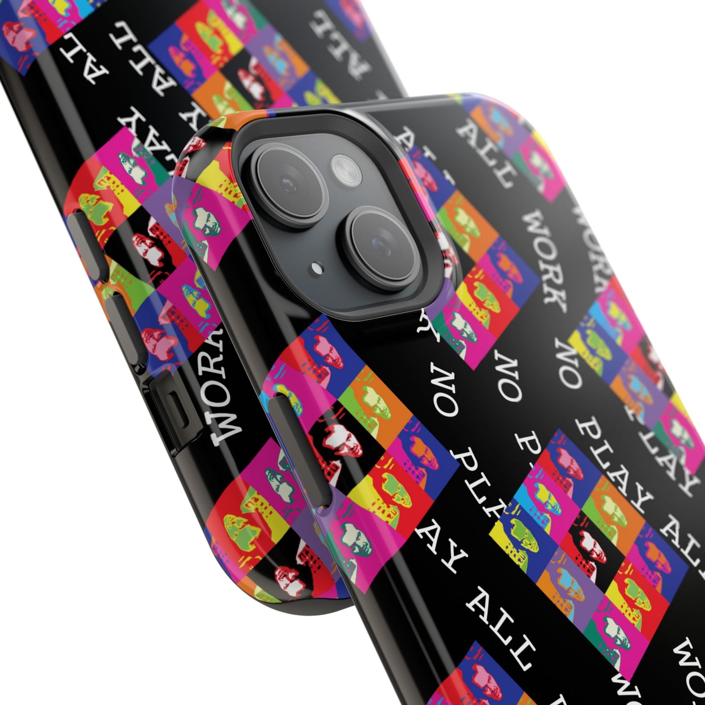 All Work No Play Tough Phone Cases