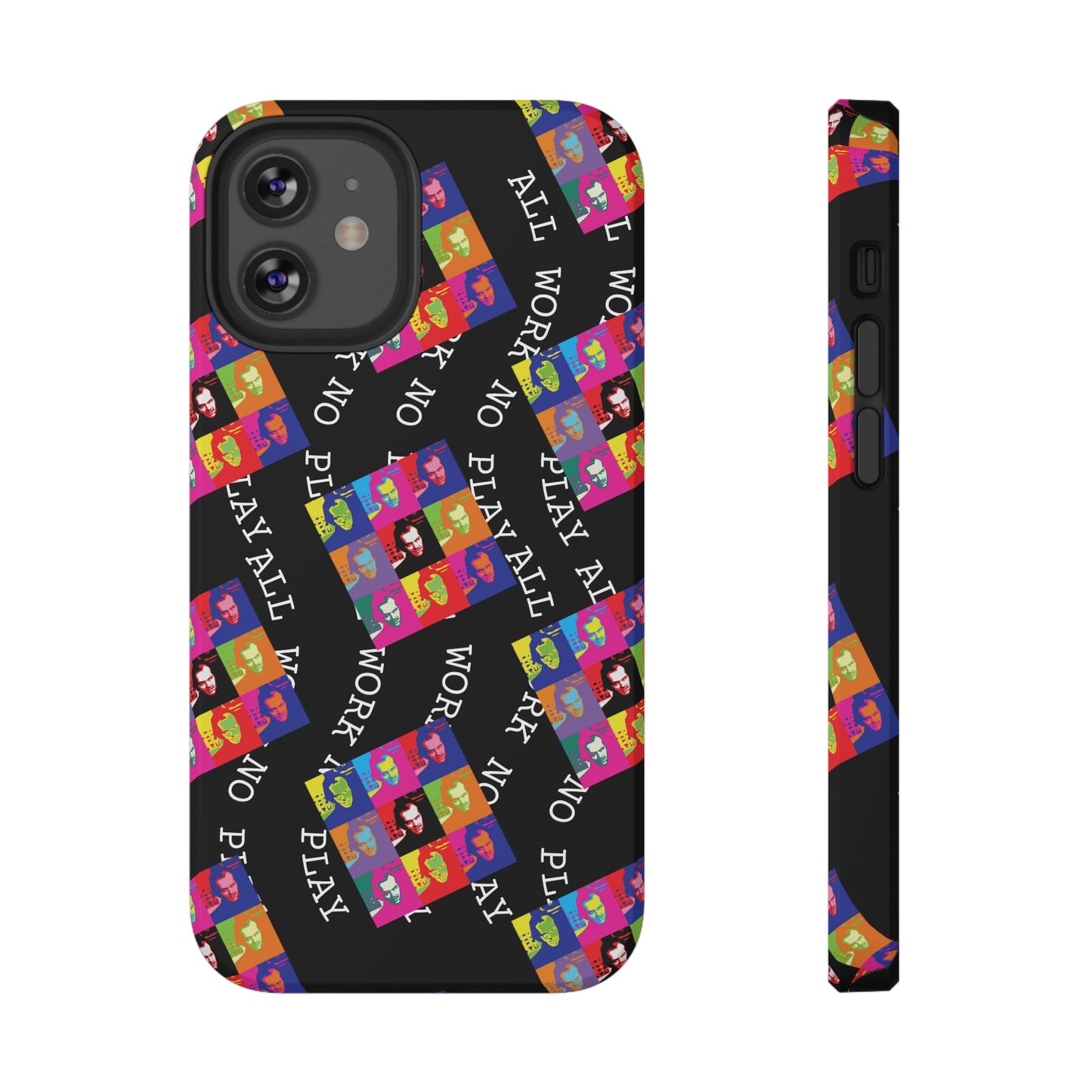 All Work No Play Tough Phone Cases