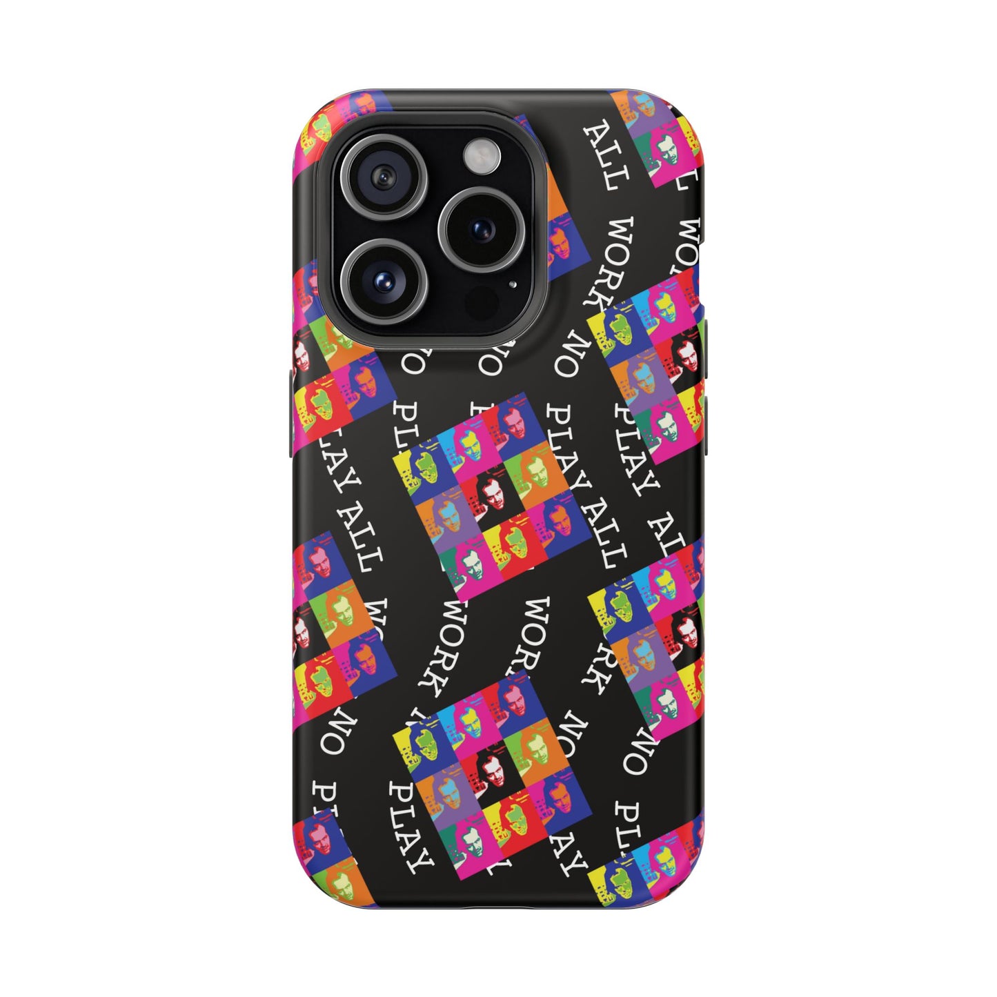 All Work No Play Tough Phone Cases