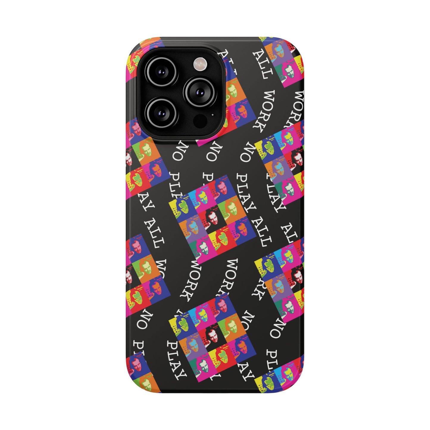 All Work No Play Tough Phone Cases