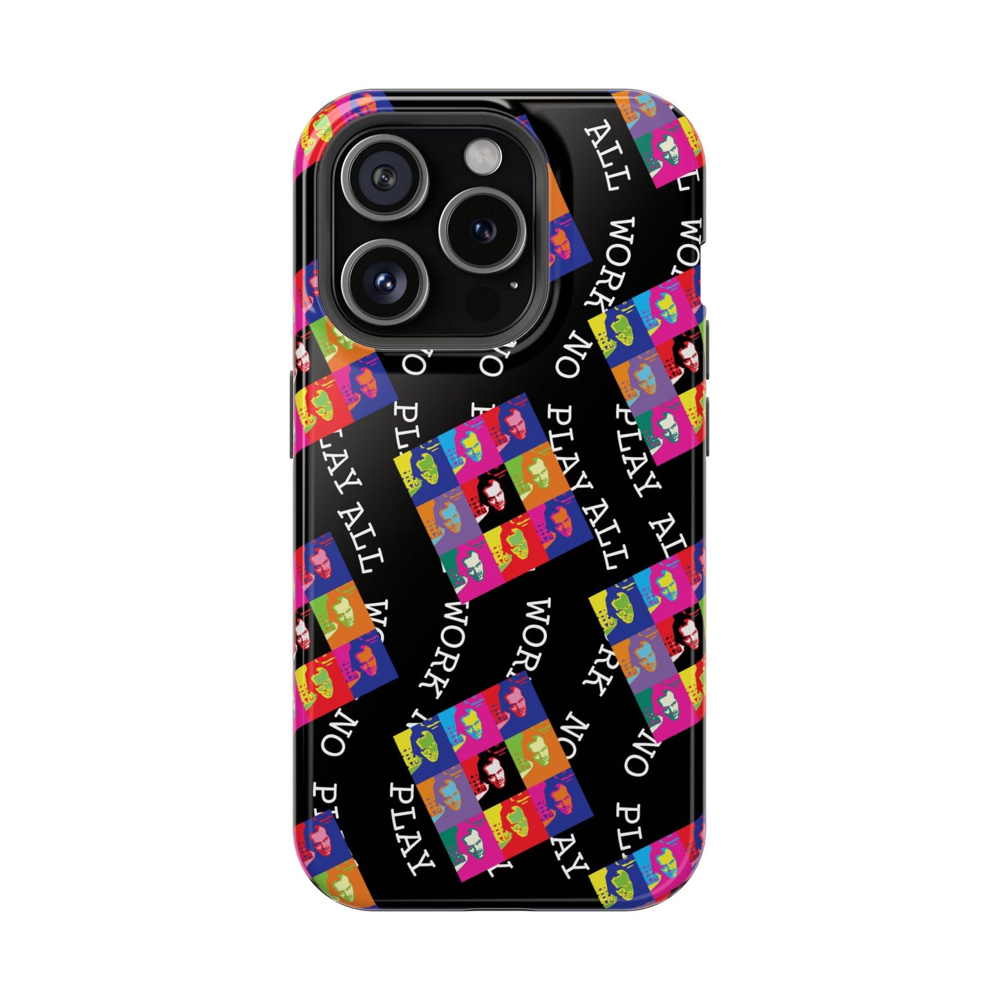 All Work No Play Tough Phone Cases
