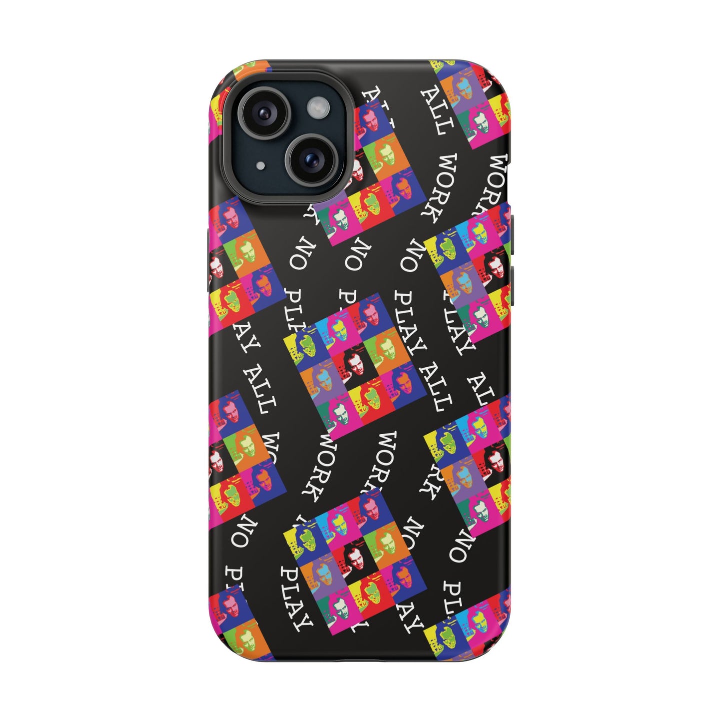 All Work No Play Tough Phone Cases