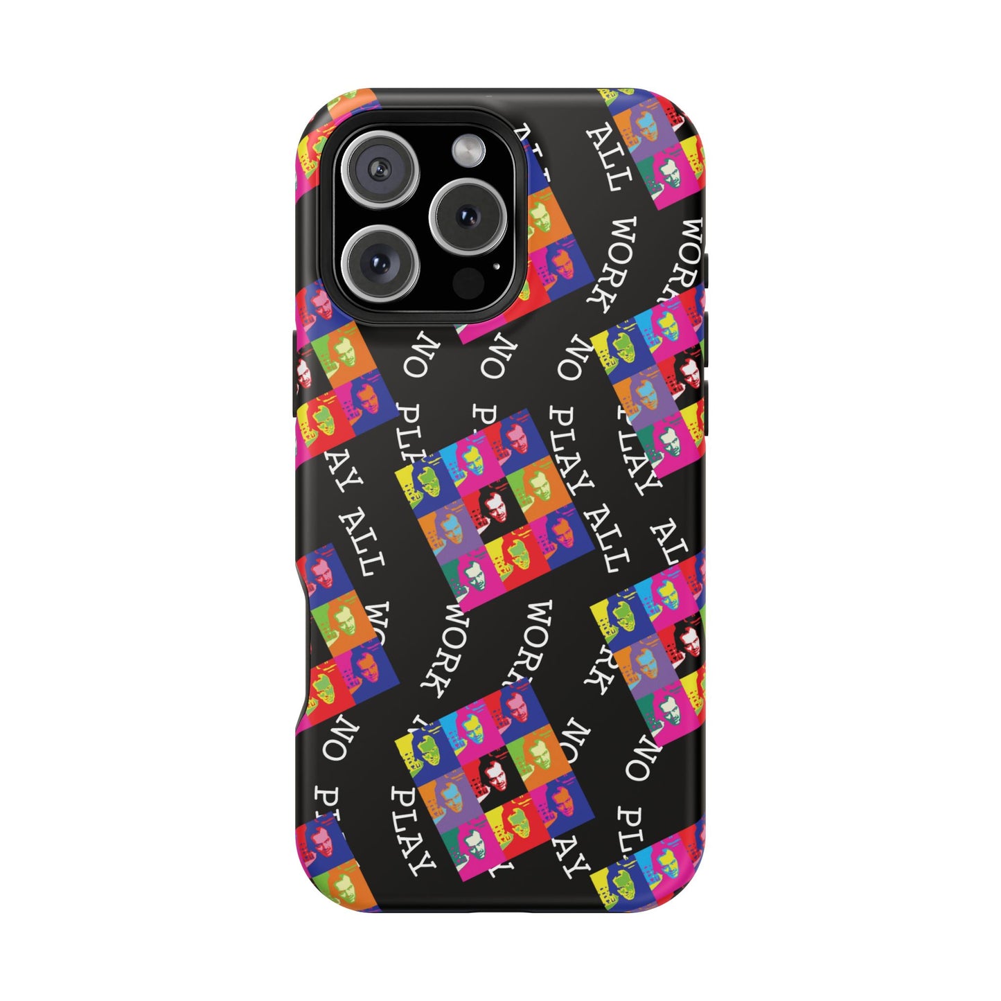 All Work No Play Tough Phone Cases