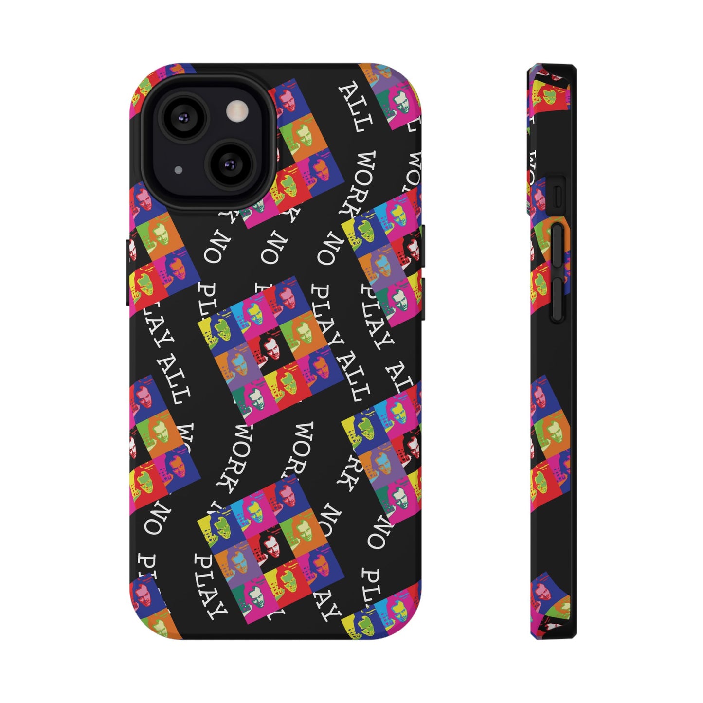 All Work No Play Tough Phone Cases