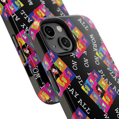 All Work No PLay Tough Phone Cases