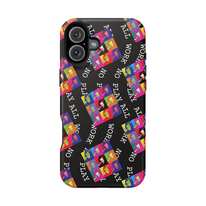 All Work No Play Tough Phone Cases
