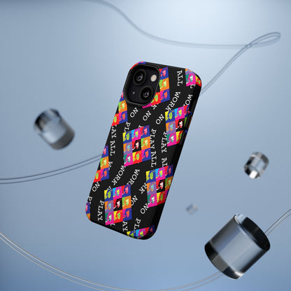 All Work No Play Tough Phone Cases