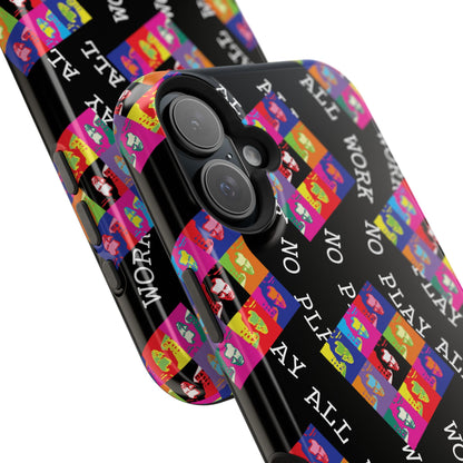 All Work No PLay Tough Phone Cases